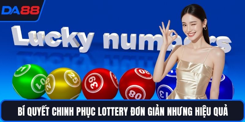 Bí quyết chinh phục Lottery đơn giản nhưng hiệu quả