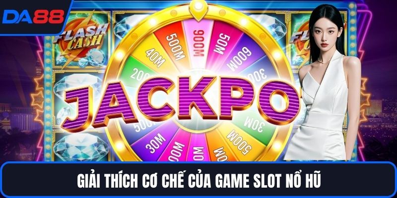 Giải thích cơ chế của game slot nổ hũ