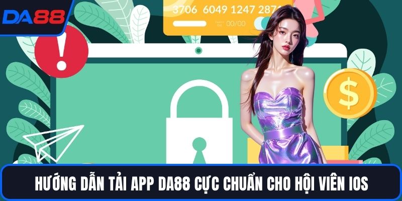 Hướng dẫn tải app DA88 cực chuẩn cho hội viên IOS