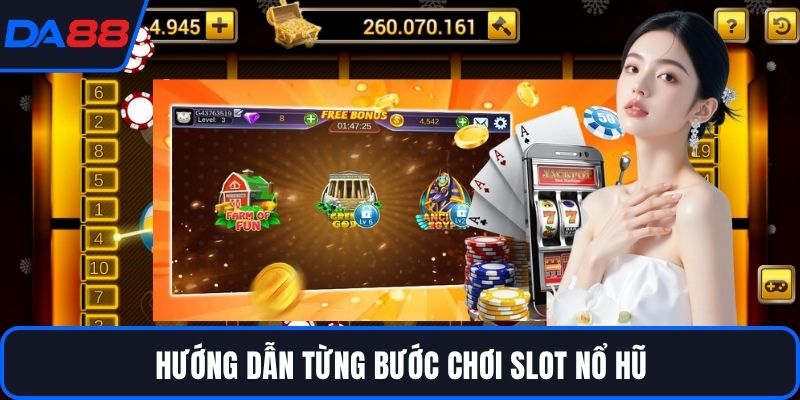 Hướng dẫn từng bước chơi slot nổ hũ